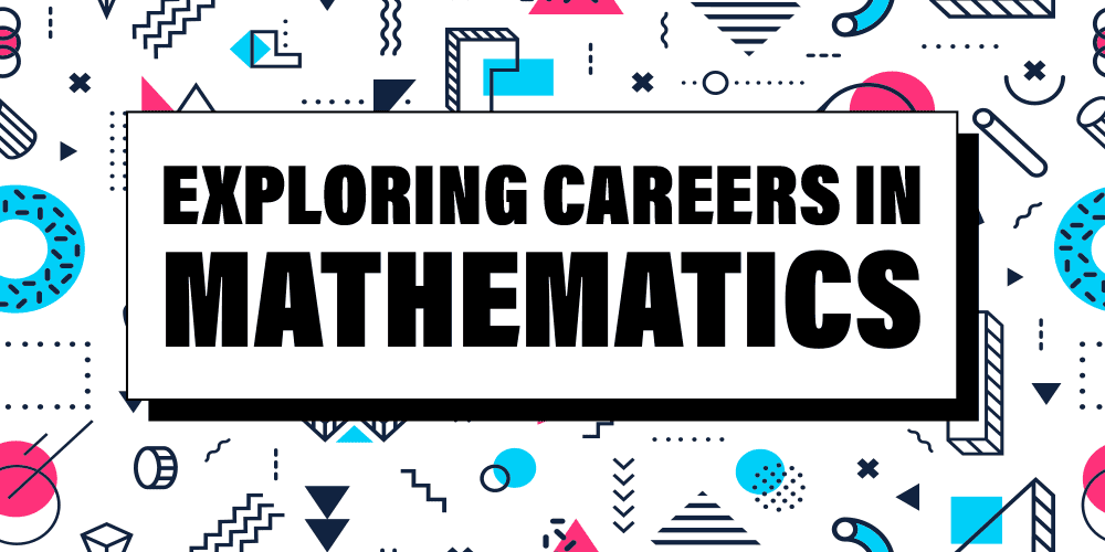 Exploring Careers in Mathematics